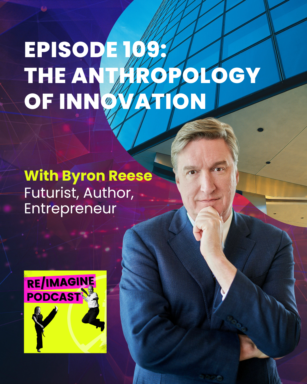 109 The Anthropology of Innovation with Byron Reese