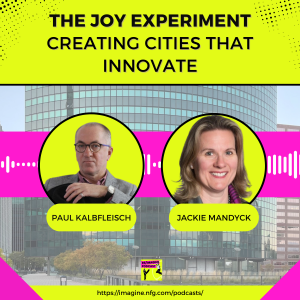 Nassau ReImagine Podcast The Joy Experiment - Creating Cities That Innovate with Paul Kalbfleisch and Jackie Mandyck